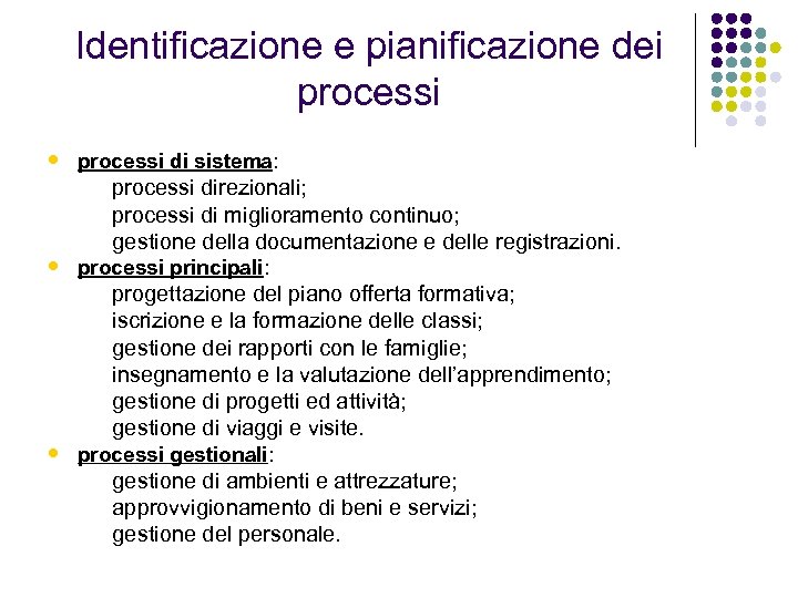 Identificazione e pianificazione dei processi • processi di sistema: – – – processi direzionali;