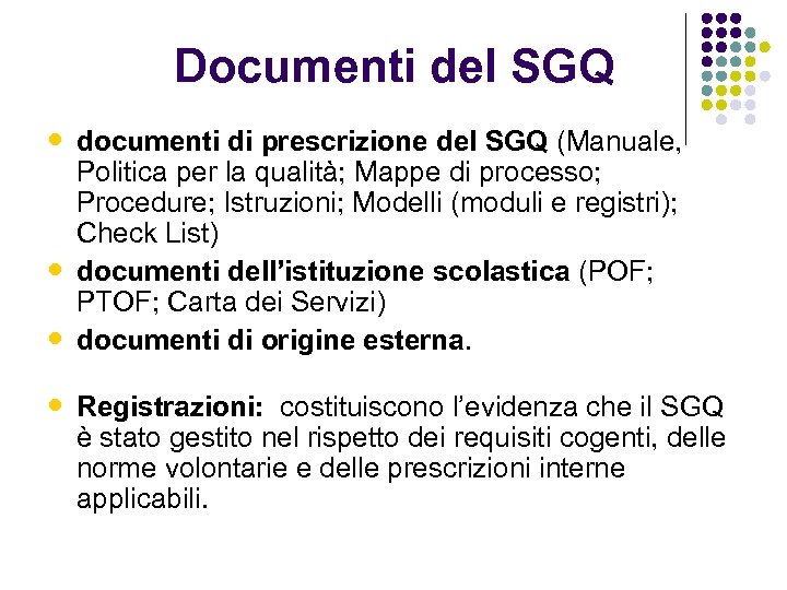 Documenti del SGQ • documenti di prescrizione del SGQ (Manuale, • • Politica per
