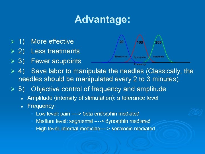 Advantage: Ø Ø Ø 1) More effective 2) Less treatments 3) Fewer acupoints 4)