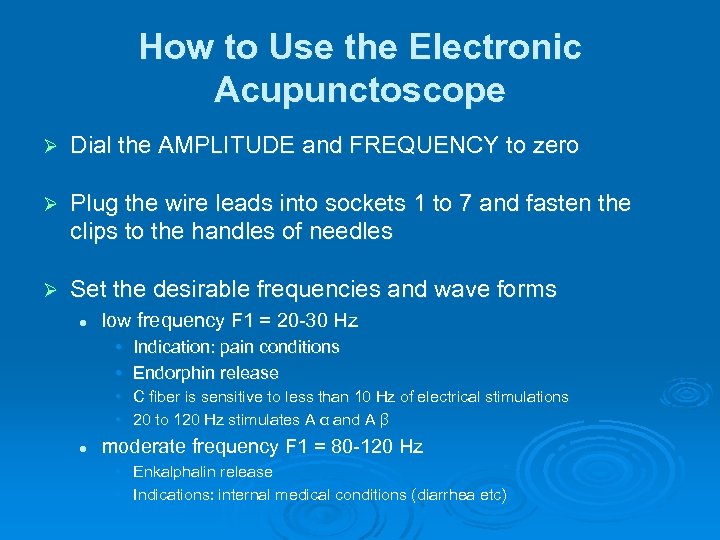How to Use the Electronic Acupunctoscope Ø Dial the AMPLITUDE and FREQUENCY to zero