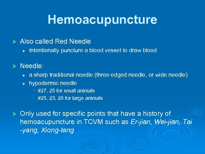 Hemoacupuncture Ø Also called Red Needle l Ø Intentionally puncture a blood vessel to