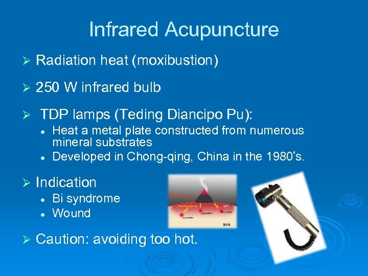 Infrared Acupuncture Ø Radiation heat (moxibustion) Ø 250 W infrared bulb Ø TDP lamps