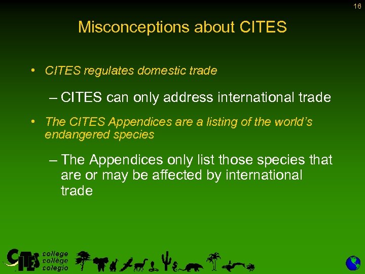 16 Misconceptions about CITES • CITES regulates domestic trade – CITES can only address
