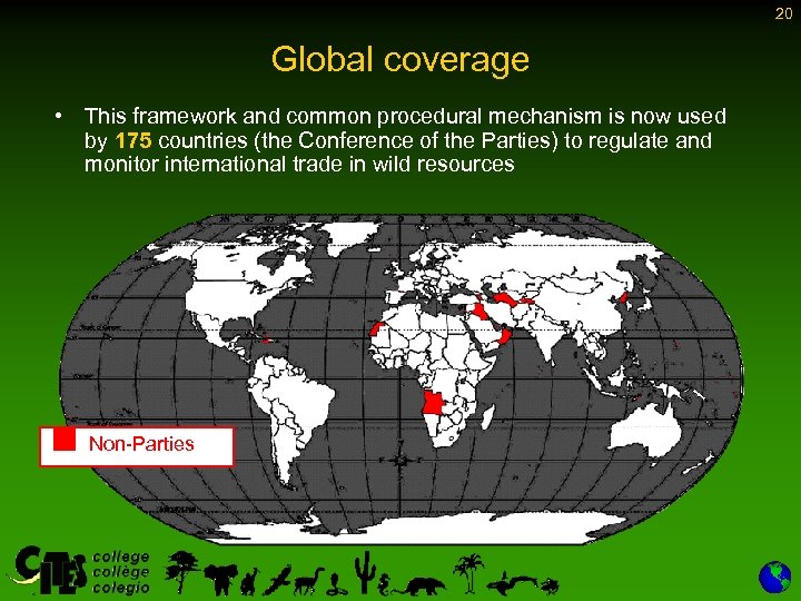 20 Global coverage • This framework and common procedural mechanism is now used by