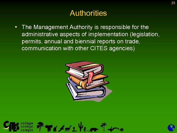 26 Authorities • The Management Authority is responsible for the administrative aspects of implementation
