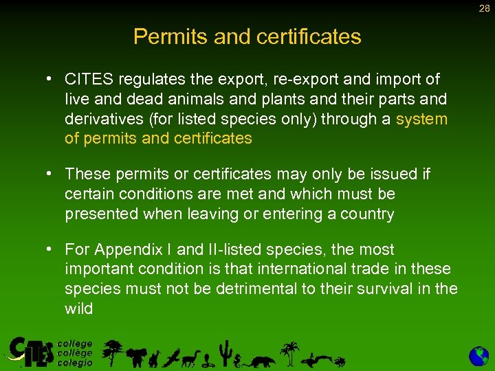 28 Permits and certificates • CITES regulates the export, re-export and import of live