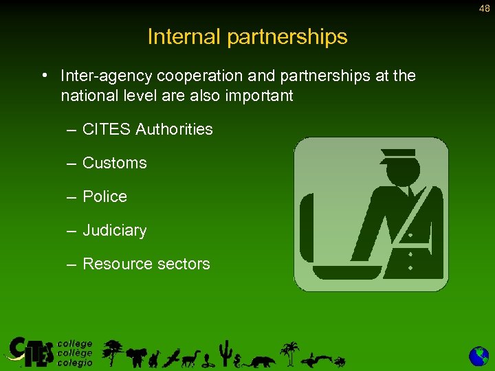 48 Internal partnerships • Inter-agency cooperation and partnerships at the national level are also