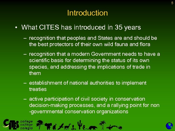 5 Introduction • What CITES has introduced in 35 years – recognition that peoples