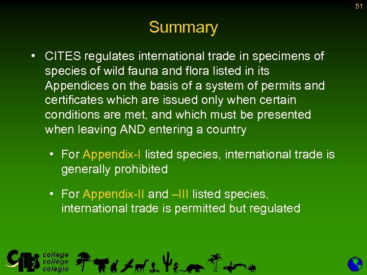 51 Summary • CITES regulates international trade in specimens of species of wild fauna