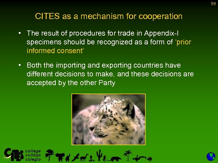 56 CITES as a mechanism for cooperation • The result of procedures for trade