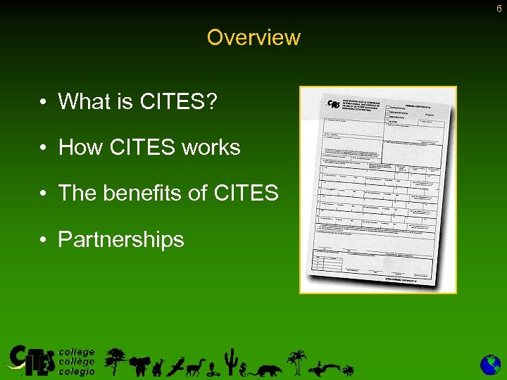 6 Overview • What is CITES? • How CITES works • The benefits of