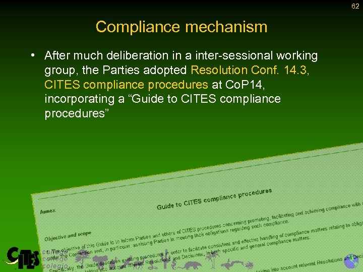62 Compliance mechanism • After much deliberation in a inter-sessional working group, the Parties