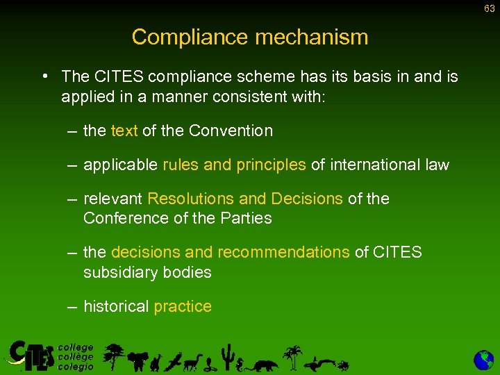 63 Compliance mechanism • The CITES compliance scheme has its basis in and is