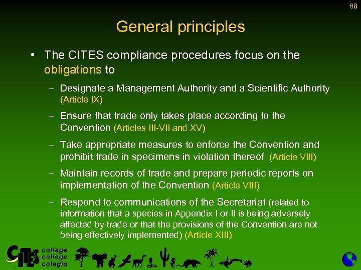 68 General principles • The CITES compliance procedures focus on the obligations to –