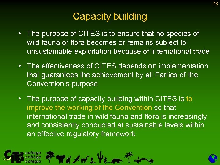 73 Capacity building • The purpose of CITES is to ensure that no species