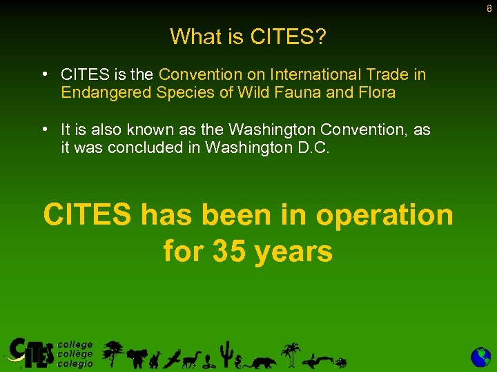 8 What is CITES? • CITES is the Convention on International Trade in Endangered