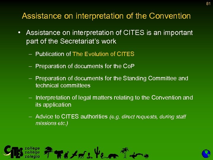 81 Assistance on interpretation of the Convention • Assistance on interpretation of CITES is