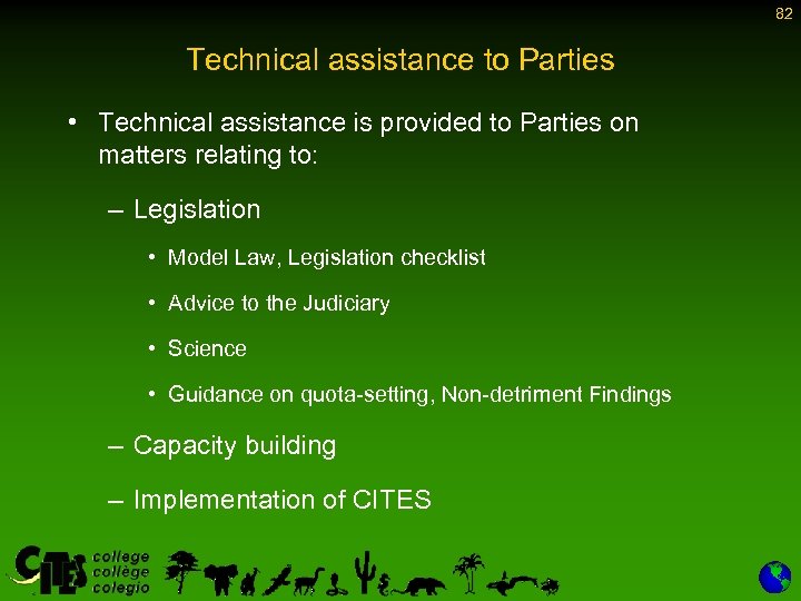 82 Technical assistance to Parties • Technical assistance is provided to Parties on matters