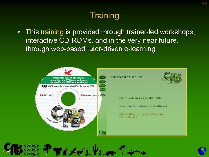 84 Training • This training is provided through trainer-led workshops, interactive CD-ROMs, and in