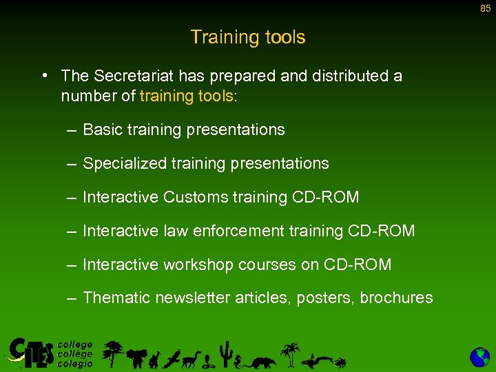 85 Training tools • The Secretariat has prepared and distributed a number of training
