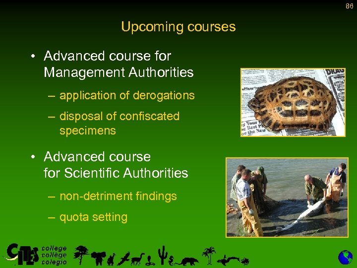 86 Upcoming courses • Advanced course for Management Authorities – application of derogations –