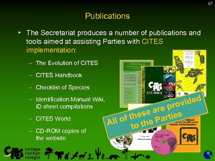 87 Publications • The Secretariat produces a number of publications and tools aimed at