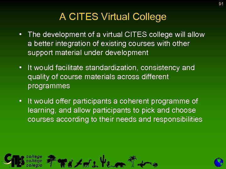 91 A CITES Virtual College • The development of a virtual CITES college will