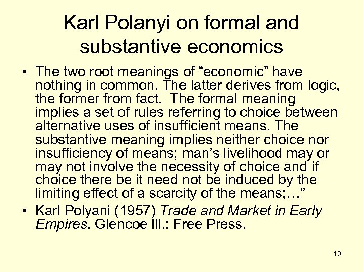Karl Polanyi on formal and substantive economics • The two root meanings of “economic”