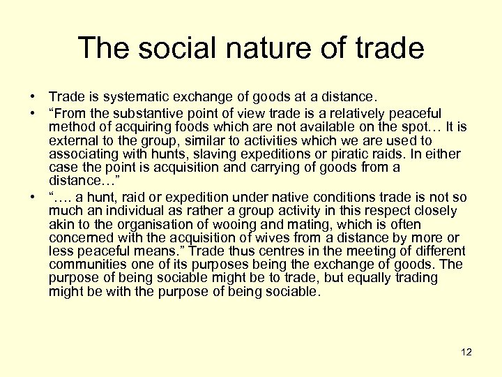 The social nature of trade • Trade is systematic exchange of goods at a