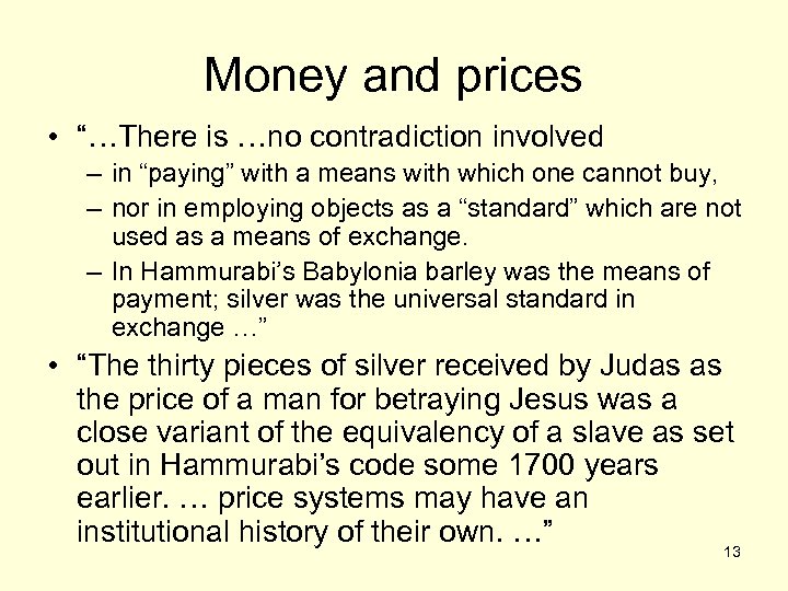 Money and prices • “…There is …no contradiction involved – in “paying” with a