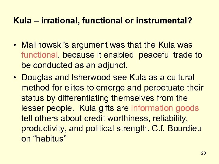 Kula – irrational, functional or instrumental? • Malinowski’s argument was that the Kula was