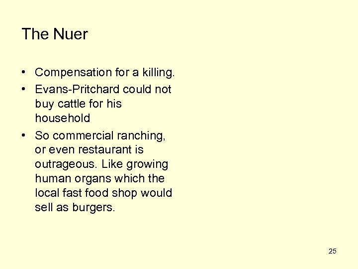 The Nuer • Compensation for a killing. • Evans-Pritchard could not buy cattle for