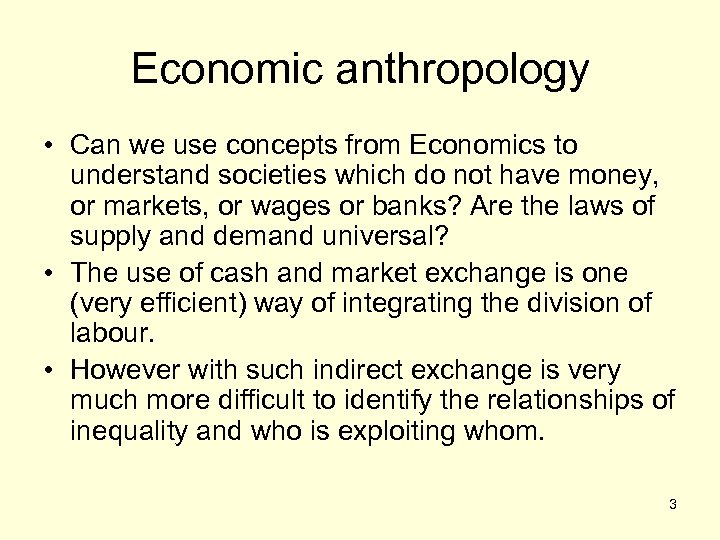 Economic anthropology • Can we use concepts from Economics to understand societies which do