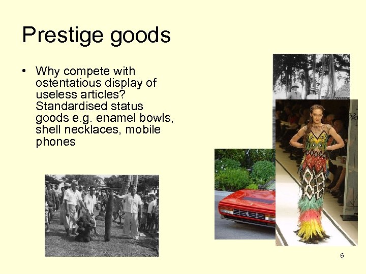 Prestige goods • Why compete with ostentatious display of useless articles? Standardised status goods