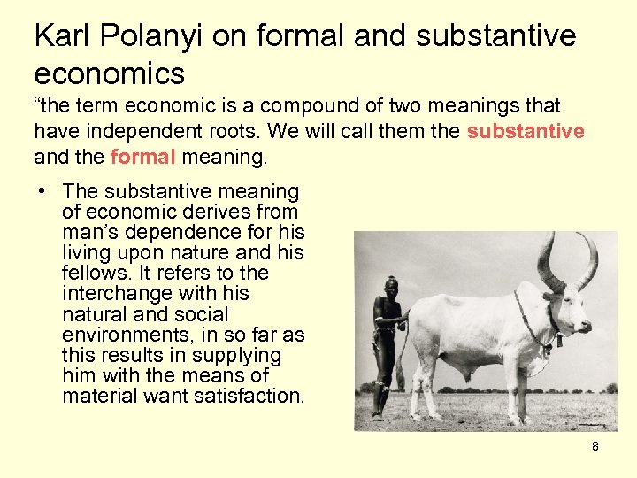Karl Polanyi on formal and substantive economics “the term economic is a compound of