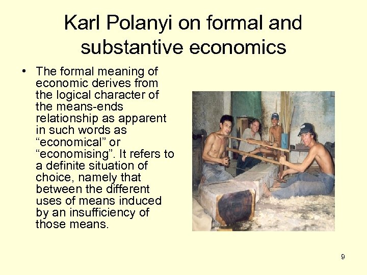 Karl Polanyi on formal and substantive economics • The formal meaning of economic derives