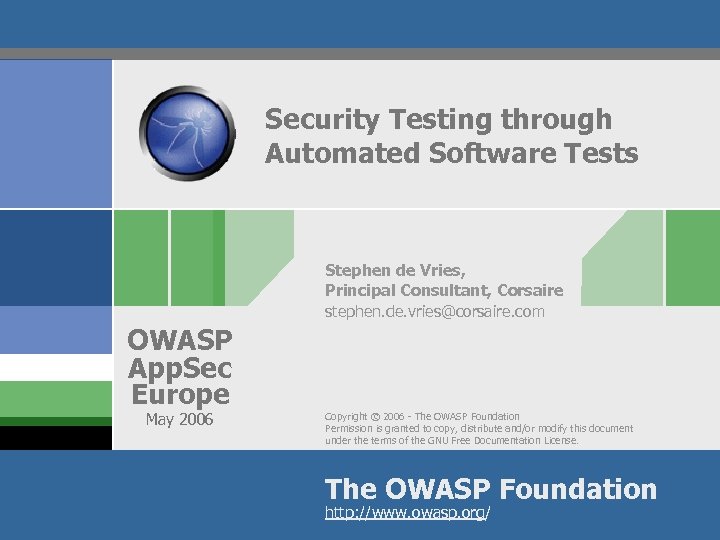 Security Testing through Automated Software Tests Stephen de Vries, Principal Consultant, Corsaire stephen. de.