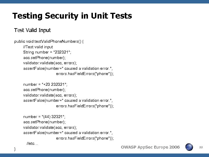 Testing Security in Unit Tests Test Valid Input public void test. Valid. Phone. Numbers()