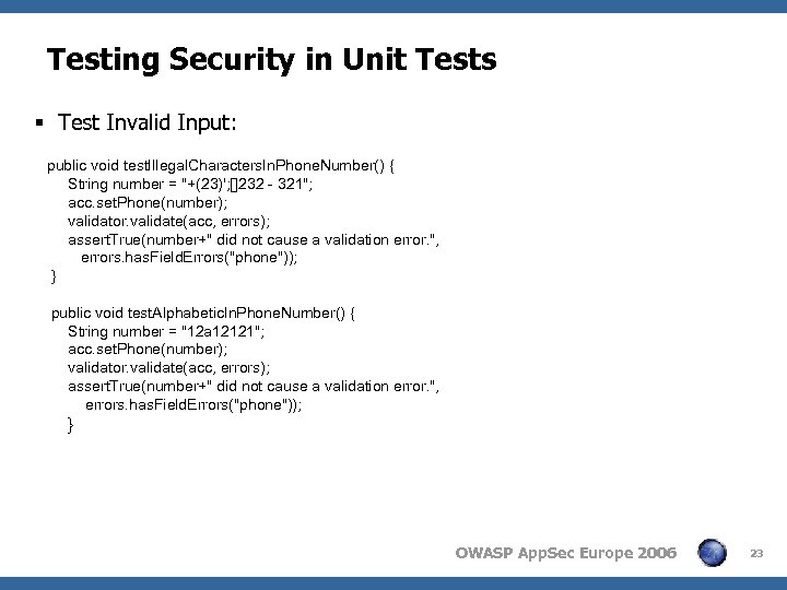 Testing Security in Unit Tests § Test Invalid Input: public void test. Illegal. Characters.