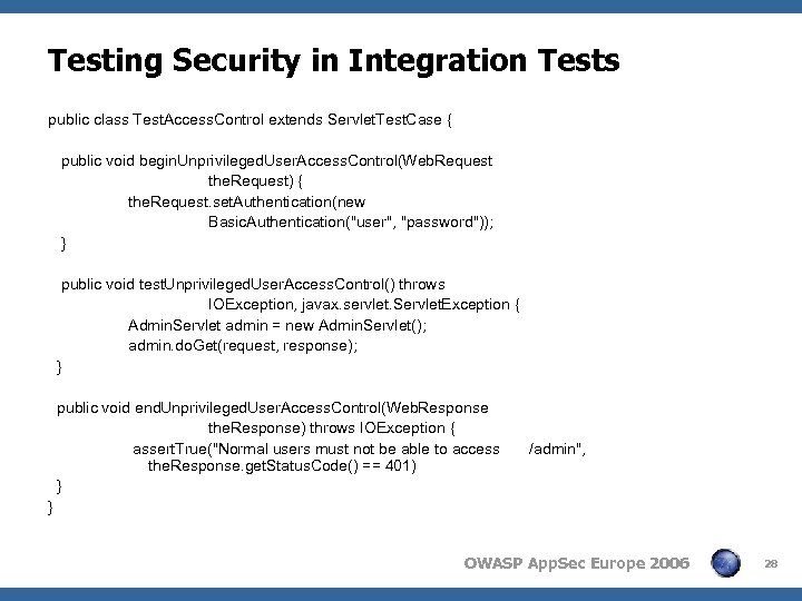 Testing Security in Integration Tests public class Test. Access. Control extends Servlet. Test. Case