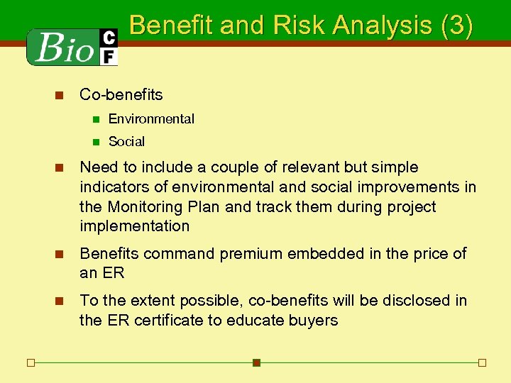 Benefit and Risk Analysis (3) n Co-benefits n Environmental n Social n Need to