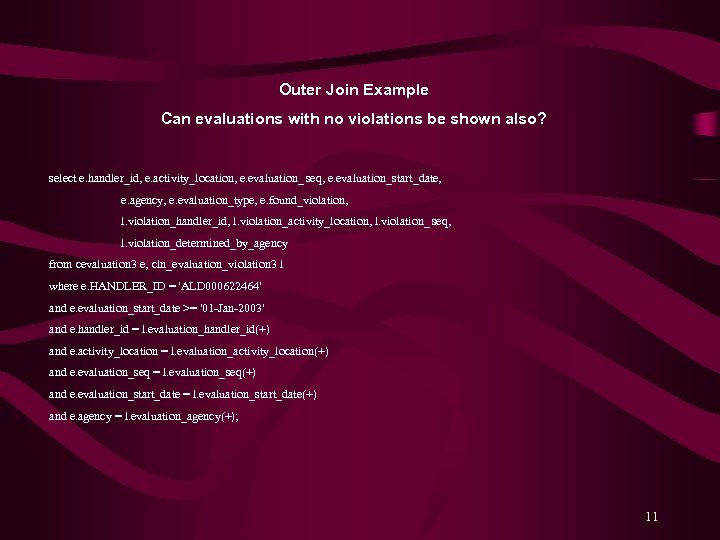 Outer Join Example Can evaluations with no violations be shown also? select e. handler_id,