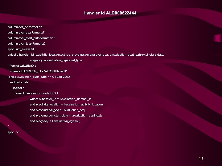 Handler Id ALD 000622464 column act_loc format a 7 column eval_seq format a 7