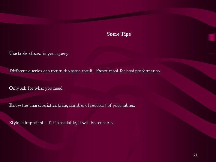Some Tips Use table aliases in your query. Different queries can return the same