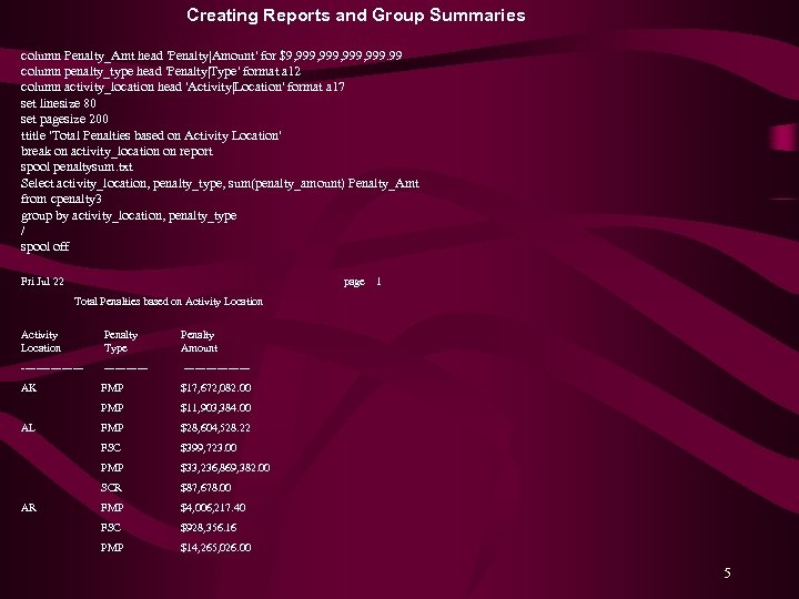 Creating Reports and Group Summaries column Penalty_Amt head 'Penalty|Amount' for $9, 999, 999. 99