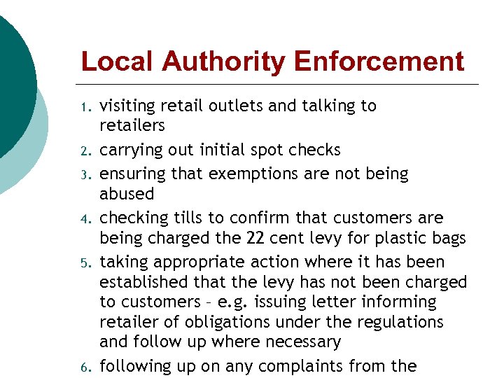 Local Authority Enforcement 1. 2. 3. 4. 5. 6. visiting retail outlets and talking