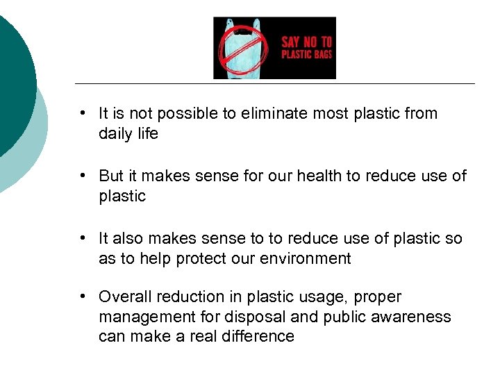  • It is not possible to eliminate most plastic from daily life •