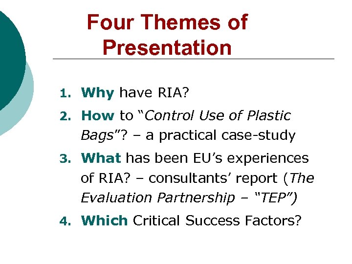 Four Themes of Presentation 1. Why have RIA? 2. How to “Control Use of