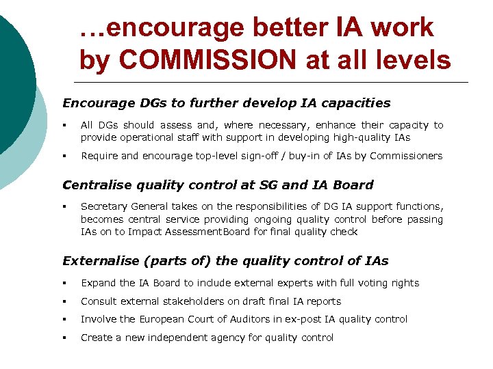 …encourage better IA work by COMMISSION at all levels Encourage DGs to further develop