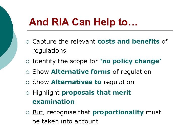 And RIA Can Help to… ¡ Capture the relevant costs and benefits of regulations